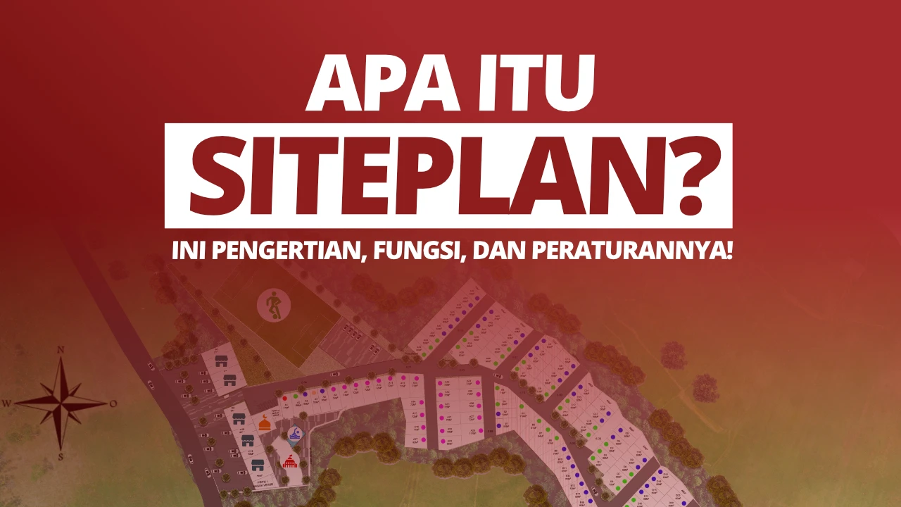 Apa Itu Siteplan: Fungsi dan Manfaat dalam Dunia Properti